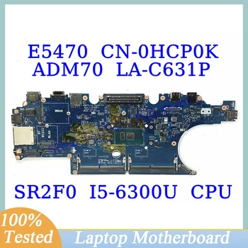 KN-0HCP0K 0HCP0K HCP0K DELL E5470 Ar SR2F0 I5-6300U CPU Mainboard ADM70 LA-C631P Klēpjdators Mātesplatē 100% Pilnu Darba Arī